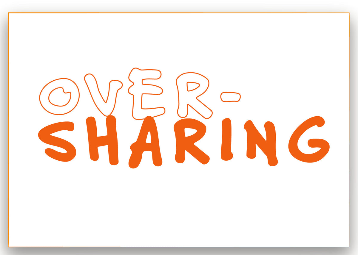 oversharing
